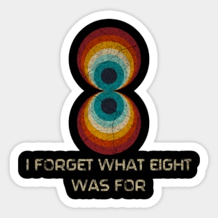 Retro Stripes Funny Saying I Forget What Eight Was For - Violent femmes Fan Sticker